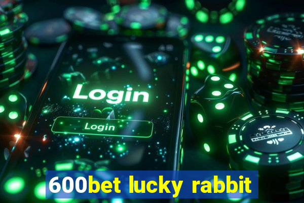 600bet lucky rabbit