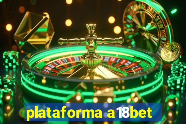 plataforma a18bet