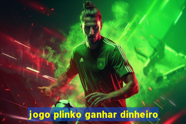 jogo plinko ganhar dinheiro