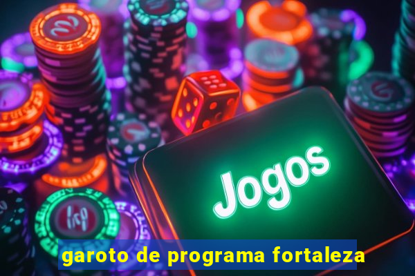 garoto de programa fortaleza