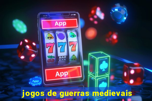 jogos de guerras medievais