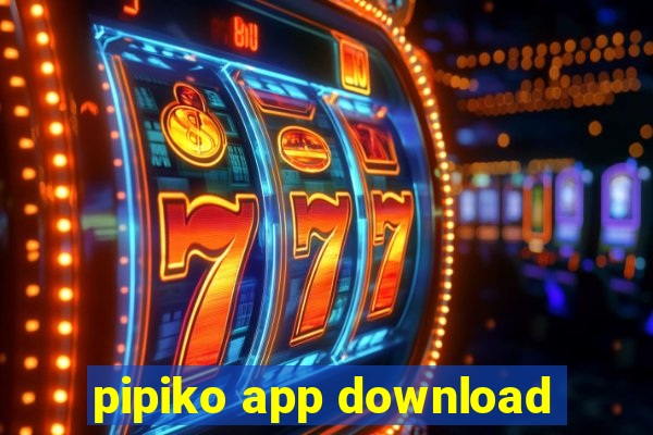 pipiko app download