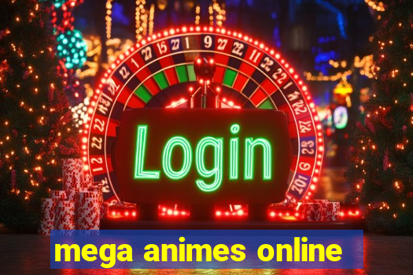 mega animes online