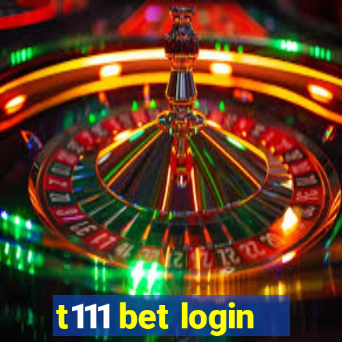 t111 bet login