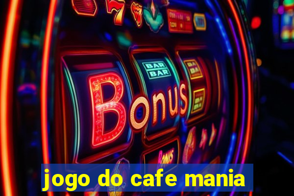 jogo do cafe mania