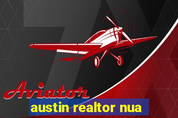 austin realtor nua