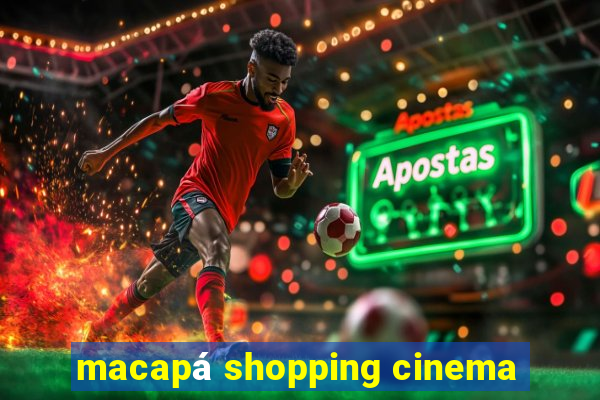 macapá shopping cinema