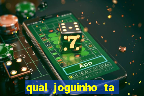 qual joguinho ta pagando agora