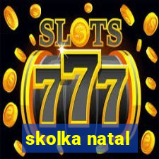 skolka natal