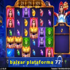 baixar plataforma 77