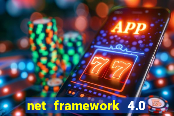 net framework 4.0 v 30319 windows 7 64 bit