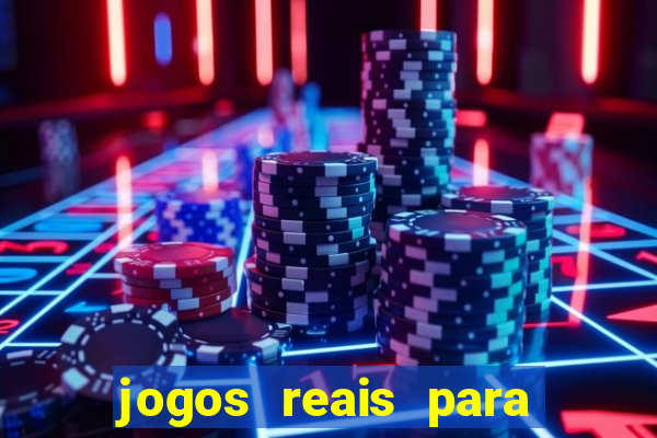 jogos reais para ganhar dinheiro