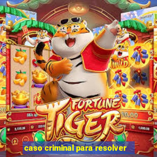 caso criminal para resolver