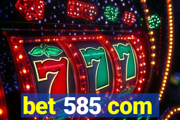 bet 585 com