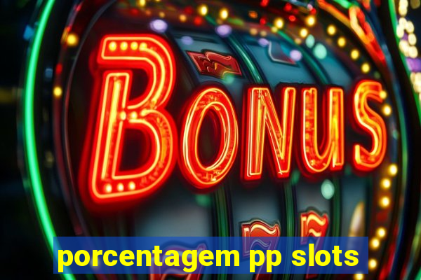 porcentagem pp slots