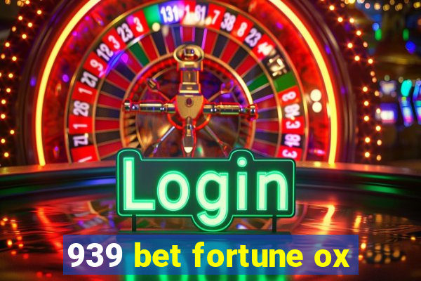 939 bet fortune ox