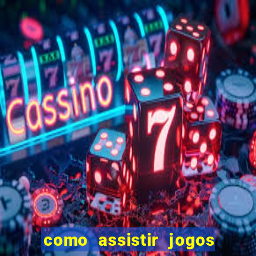 como assistir jogos sem delay