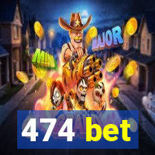 474 bet