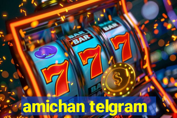 amichan telgram