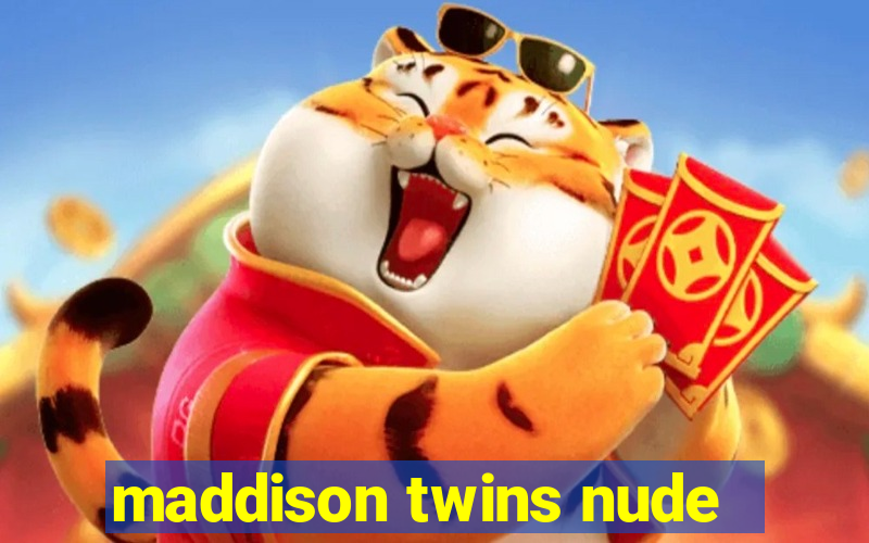 maddison twins nude