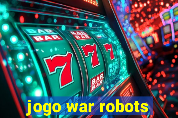 jogo war robots