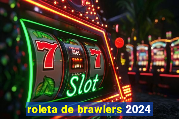 roleta de brawlers 2024