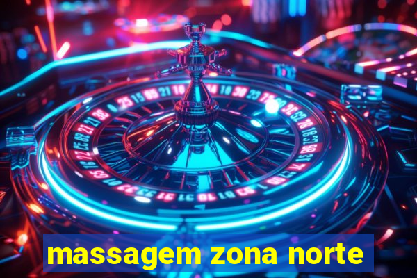 massagem zona norte