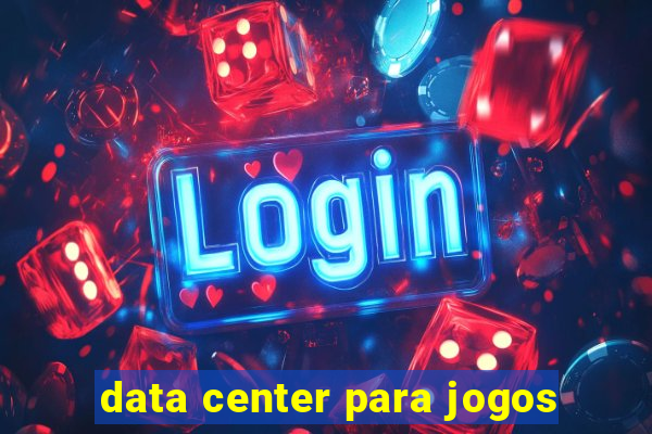 data center para jogos