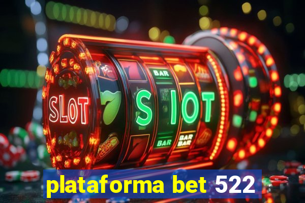 plataforma bet 522