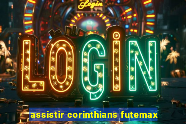 assistir corinthians futemax