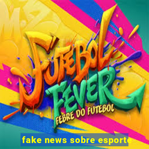 fake news sobre esporte