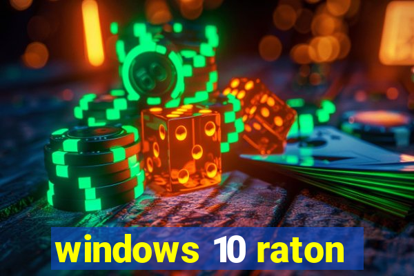 windows 10 raton