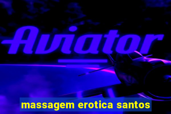 massagem erotica santos