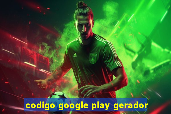 codigo google play gerador