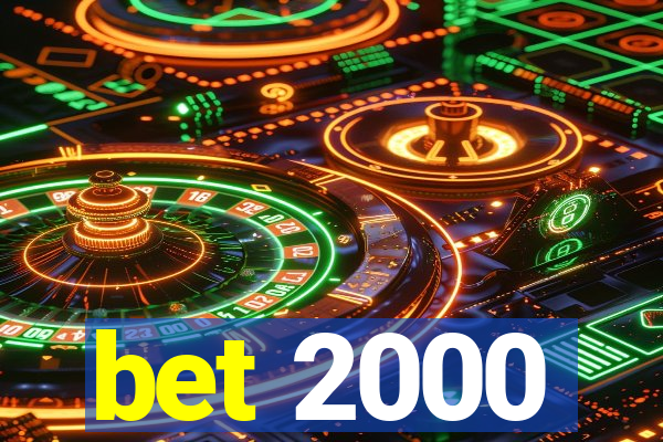 bet 2000