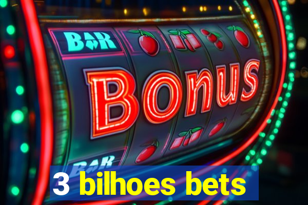 3 bilhoes bets