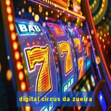 digital circus da zueira