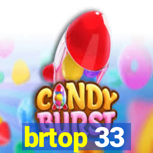 brtop 33