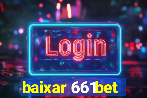 baixar 661bet