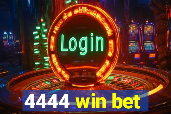 4444 win bet