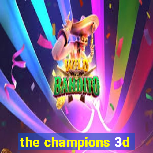 the champions 3d