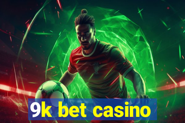 9k bet casino