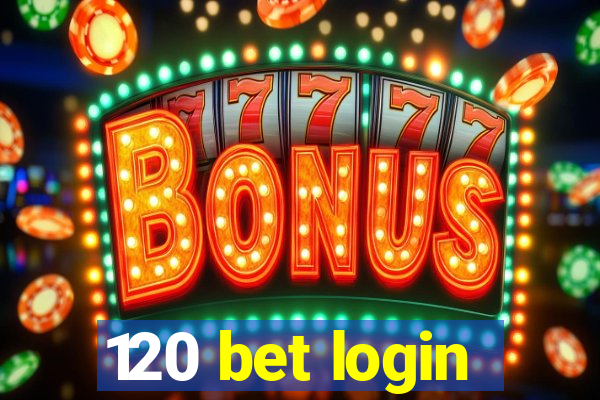 120 bet login