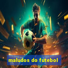 maludos do futebol