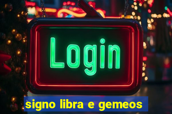 signo libra e gemeos