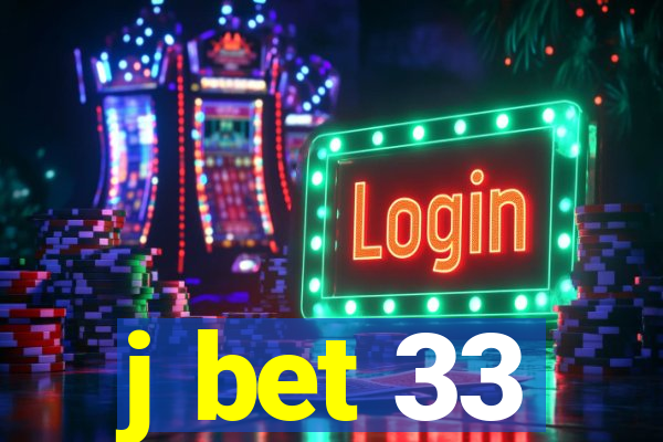 j bet 33