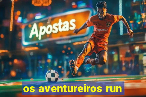 os aventureiros run