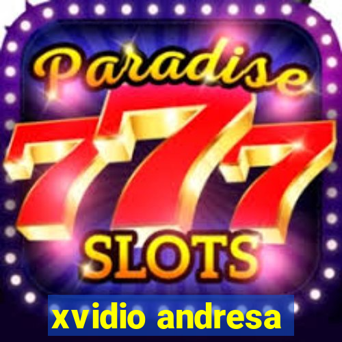 xvidio andresa