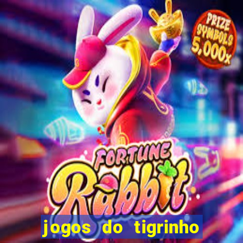 jogos do tigrinho que da bonus no cadastro