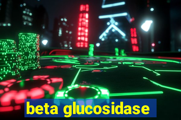 beta glucosidase